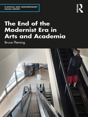 cover image of The End of the Modernist Era in Arts and Academia